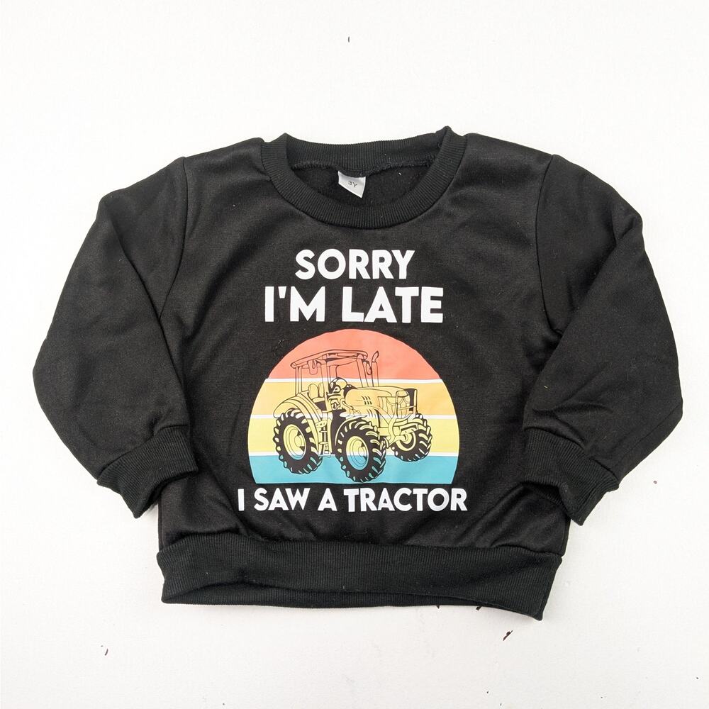No Brand "Sorry I'm Late I Saw a Tractor" Black Toddler Sweatshirt